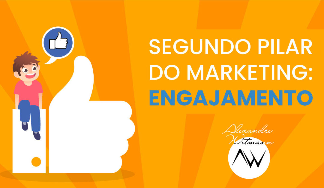 Segundo Pilar do Marketing: Engajamento