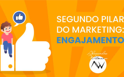 Segundo Pilar do Marketing: Engajamento