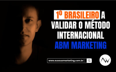 1º brasileiro a validar o método internacional ABM Marketing